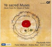 Baur, Andrea Cordula Flautando Koln Vitzthum, Franz - Ye Sacred Muses: Musica De La Casa Tudor / Vitzthum, Baur, Flautando Koln