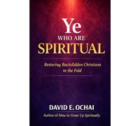 YE WHO ARE SPIRITUAL: Restoring Backslidden Christians to the Fold
