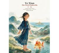 Ye Xian: The First Cinderella: A Magical Chinese Folktale - Bilingual English-Chinese with Pinyin (Chinese Folktales for Kids)