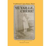 Ye Yaille Chere: Traditional Cajun Dance Music