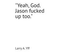 "Yeah, God. Jason fucked up too.": 4 (The Addiction Series)