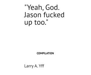 "Yeah, God. Jason fucked up too.": 8 (The WCBC series)