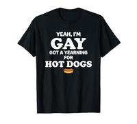Yeah I'm Gay Got A Yearning for Hot Dogs Funny Meme LGBTQ Camiseta