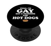 Yeah I'm Gay Got A Yearning for Hot Dogs Funny Meme LGBTQ PopSockets PopGrip Adhesivo