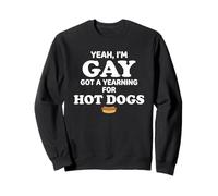 Yeah I'm Gay Got A Yearning for Hot Dogs Funny Meme LGBTQ Sudadera