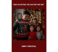Yeah I'm Getting Too Old For This Shit, Merry Christmas: 109 page wide ruled notebook