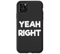 Yeah Right Funny Comedy Carcasa para iPhone 11 Pro MAX