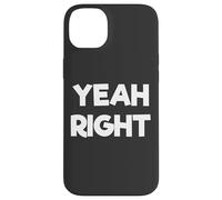 Yeah Right Funny Comedy Carcasa para iPhone 14 Plus