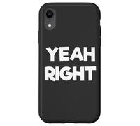 Yeah Right Funny Comedy Carcasa para iPhone XR