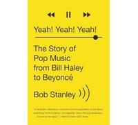 Yeah! Yeah! Yeah!: The Story of Pop Music from Bill Haley to Beyoncé