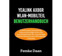 Yealink AX86R WLAN-Mobilteil Benutzerhandbuch: Schrittweise Einrichtung, Netzwerkkonfiguration und Anruffunktionen für zuverlässige Kommunikation und reibungslose Leistung