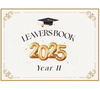 Year 11 Leavers Book 2025: Keepsake End Of Secondary School for Signatures, Pictures and Memories from Friends, Students, Teachers to Share Messages and Celebrate.