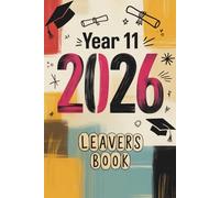 Year 11 Leavers Book 2026: Capture Your Graduation Moments with Photos, Signatures, and Heartfelt Messages from Classmates & Teachers