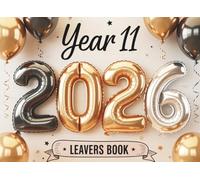 Year 11 Leavers Book 2026: End of Secondary School Graduation Memory Album for Friends, Classmates and Teachers to Record Messages, Signatures and Kind Wishes