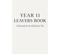 Year 11 Leavers Book: A Journal for the End of an Era (The Leavers Memory Book Collection)