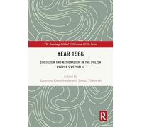 Year 1966: Socialism and Nationalism in the Polish People’s Republic (The Routledge Global 1960s and 1970s Series)