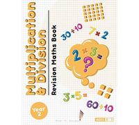 Year 2: Multiplication and Division Revision Maths Book: Achieve Maths Mastery in Multiplication and Division (Year 2 Maths Books)