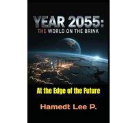 “YEAR 2055: THE WORLD ON THE BRINK”: At the Edge of the Future