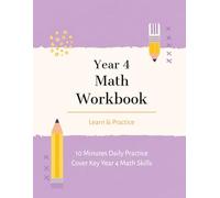 Year 4 Math Workbook: For kids Ages 9-10 | Addition & Subtraction, Fractions, Division, mental counting, place value, measurement, Cover Key Year 4 Math Skills