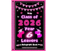 Year 6 Leavers Autograph Book: My Capy Graduation! A Cute Capybara End of Primary School Memories Keepsake for Girls to Collect Signatures, Messages, Photos from Friends & Teachers