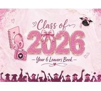 Year 6 Leavers Book 2026: Pink Edition: Memory Journal for Girls with Message and Photo Sections - School Graduation Keepsake