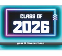 Year 6 Leavers Book Class od 2026: Autograph Book to collect messages from classmates and teachers for grauation