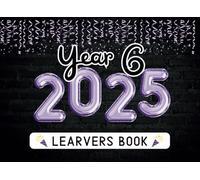 Year 6 Leavers Book Class of 2025 : Collect Messages, Autographs & Well-Wishes from Classmates, Teachers & Family.