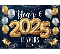 Year 6 Leavers Book: Class of 2025 Keepsake for Friends & Teachers