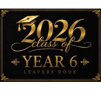 Year 6 Leavers Book Class of 2026: Black and Gold Celebration Edition: Elegant School Memory Journal for Messages and Photos - Black and Gold Graduation Keepsake
