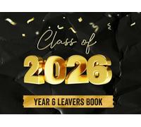 Year 6 Leavers Book Class of 2026: Black and Gold Celebration Edition: Elegant School Memory Journal for Messages and Photos - Black and Gold Graduation Keepsake