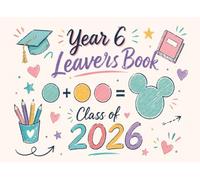 Year 6 Leavers Book Class of 2026: Primary School Graduation Autograph Book for Kids | Memory Keepsake Journal for Teachers and Friends Messages | Cute Sketch Style Cover Design