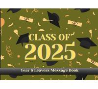Year 6 Leavers Book: Class Of Year - school Keepsake for autographs and messages from classmates and teachers