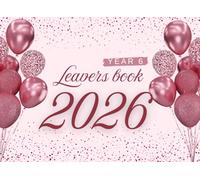 Year 6 leavers book for girls: For saving those unforgettable memories with photos and messages from friends and teacher in primary school