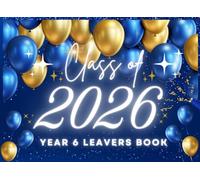 Year 6 Leavers Book: To Collect Those Unforgettable Moments with Photos and Messages from Friends and Teachers in Primary School