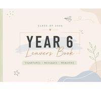Year 6 Leavers Class of 2026 Book: A Calm Aesthetic Memory Book with Friendship Messages, Signatures, School Memories, Photo Pages & Keepsake Notes ... School Students (Next Chapter Collection)