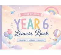 Year 6 Leavers Class of 2026 Book: Cute Pastel Memory Book with Signatures, Friendship Messages, Autographs, School Memories, Photo Pages & Keepsake ... School Students (Next Chapter Collection)
