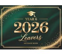 Year 6 Leavers Message Book 2026: End of Year Primary School Keepsake for Classmates, Teachers & Family to Write Wishes and Autographs