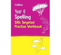 Year 6 Spelling SATs Targeted Practice Workbook: for the 2025 tests (Collins KS2 SATs Practice)