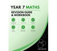 Year 7 Maths Revision Guide and Workbook: Annotated Examples, Answers, Practice Tests, Times Tables, Extended Practice, Problem Solving