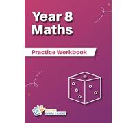 Year 8 Maths Practice Workbook: KS3 Maths Year 8 Targeted Workbook : Ideal for Secondary School Preparation (Key Stage 3 Practice Workbook) (Key Stage 3 Practice Workbook - Year 7, Year 8 and Year 9)