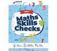 Year 8 Maths Skills Check: Practice, Revision and Assessment Workbook: Targeted Exercises Covering the Full Curriculum to Build Genuine Confidence in Mathematics for Secondary Students
