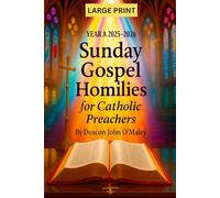 Year A 2025-2026 Sunday Gospel Homilies For Catholic Preachers (Deacon O'Maley's Catholic Books)