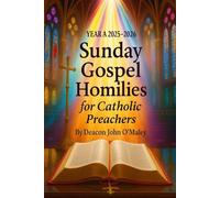 Year A 2025-2026 Sunday Gospel Homilies For Catholic Preachers (Deacon O'Maley's Catholic Books)