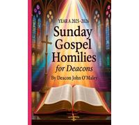 Year A 2025-2026 Sunday Gospel Homilies for Deacons (Deacon O'Maley's Catholic Books)