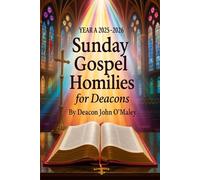 Year A 2025-2026 Sunday Gospel Homilies for Deacons (Deacon O'Maley's Catholic Books)