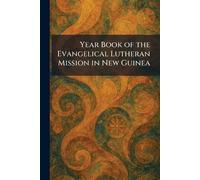 Year Book of the Evangelical Lutheran Mission in New Guinea