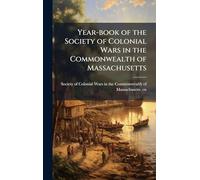 Year-book of the Society of Colonial Wars in the Commonwealth of Massachusetts