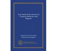 Year book of the Society of Tropical Medicine and Hygiene