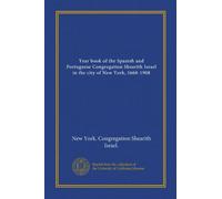 Year book of the Spanish and Portuguese Congregation Shearith Israel in the city of New York, 5668-1908