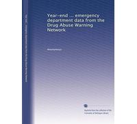 Year-end ... emergency department data from the Drug Abuse Warning Network: Volume 2